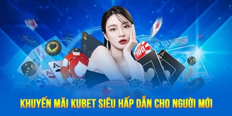 Tổng Hợp Khuyến Mãi KUBET Mới Nhất 2026 – Cập Nhật Thưởng Siêu Khủng