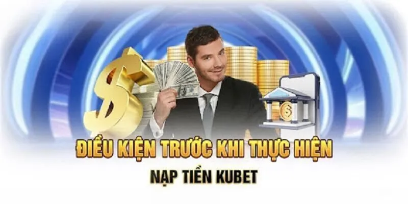 Nạp tiền Kubet – Trải nghiệm siêu tốc, nhận nhiều thưởng lớn